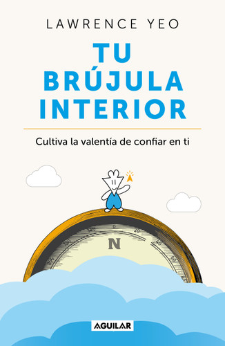 Tu brújula interior / The Inner Compass: Cultivating the Courage to Trust Yourself book cover by Lawrence Yeo
