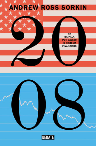 2008: La batalla por salvar el sistema financiero / Too Big to Fail book cover by Andrew Ross Sorkin