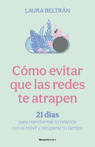 Cómo evitar que las redes te atrapen / How to Avoid Getting Trapped in Social Media book cover by Laura Beltrán