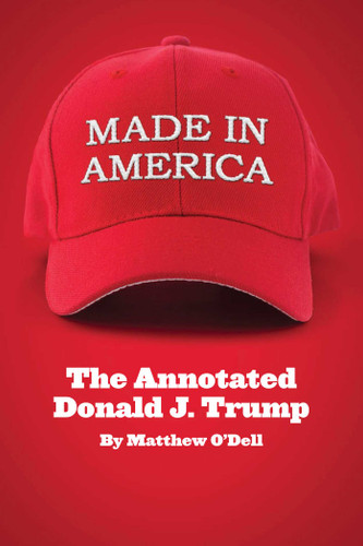 Made in America: The Annotated Donald J. Trump book cover by Matthew O'Dell