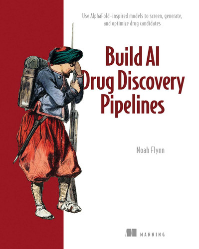 Build AI Drug Discovery Pipelines: Use AlphaFold-inspired models to screen, generate, and optimize drug candidates book cover by Noah Flynn