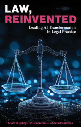 Law, Reinvented: Leading AI Transformation in Legal Practice book cover by Adam Curphey, Oz Benamram, Rebecca Pasternak