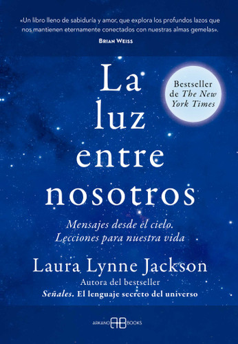 La luz entre nosotros: Mensajes desde el cielo. Lecciones para nuestra vida book cover by Laura Lynne Jackson