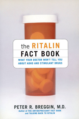 The Ritalin Fact Book: What Your Doctor Won't Tell You About ADHD And Stimulant Drugs book cover by Peter Breggin