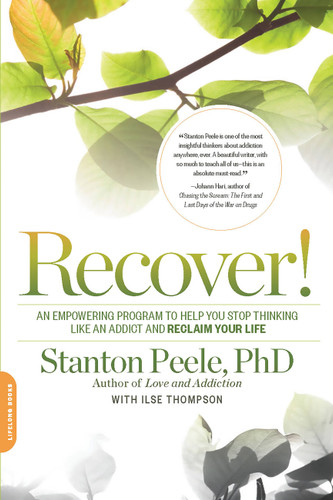 Recover!: An Empowering Program to Help You Stop Thinking Like an Addict and Reclaim Your Life book cover by Stanton Peele