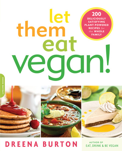 Let Them Eat Vegan!: 200 Deliciously Satisfying Plant-Powered Recipes for the Whole Family book cover by Dreena Burton