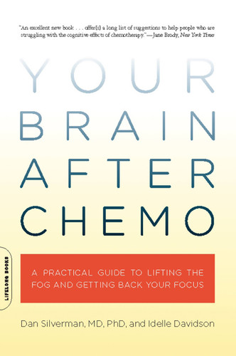 Your Brain After Chemo: A Practical Guide to Lifting the Fog and Getting Back Your Focus book cover by Idelle Davidson, Dan Silverman