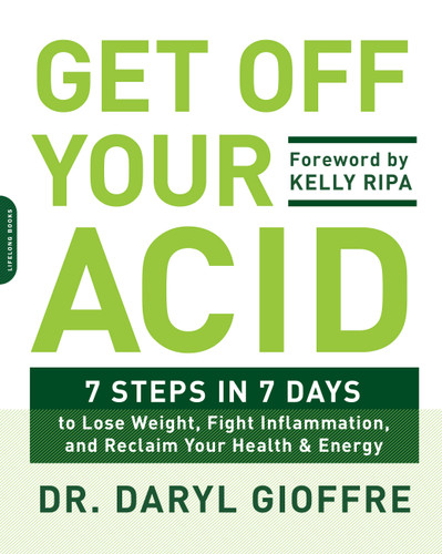 Get Off Your Acid: 7 Steps in 7 Days to Lose Weight, Fight Inflammation, and Reclaim Your Health and Energy book cover by Dr. Daryl Gioffre