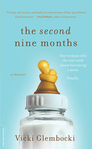 The Second Nine Months: One Woman Tells the Real Truth about Becoming a Mom. Finally. book cover by Vicki Glembocki