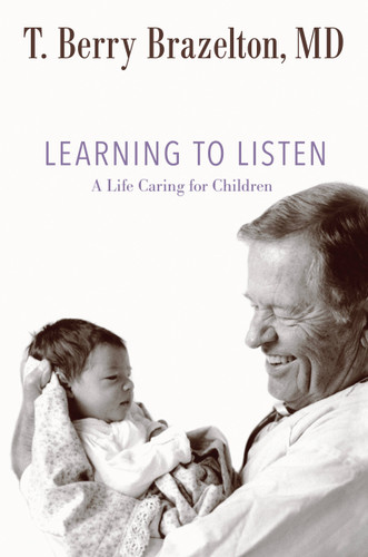 Learning to Listen: A Life Caring for Children (A Merloyd Lawrence Book) book cover by T. Berry Brazelton