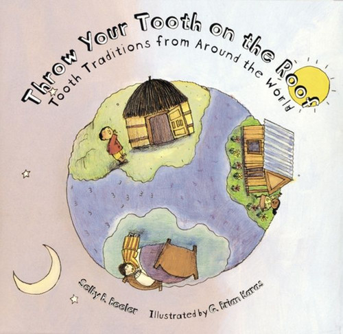 Throw Your Tooth on the Roof: Tooth Traditions from Around the World book cover by Selby Beeler