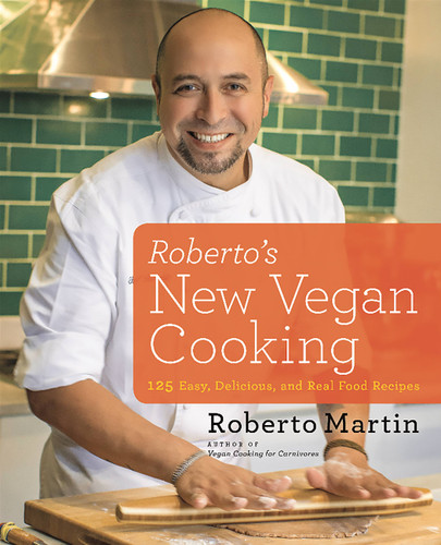 Roberto's New Vegan Cooking: 125 Easy, Delicious, Real Food Recipes book cover by Roberto Martin