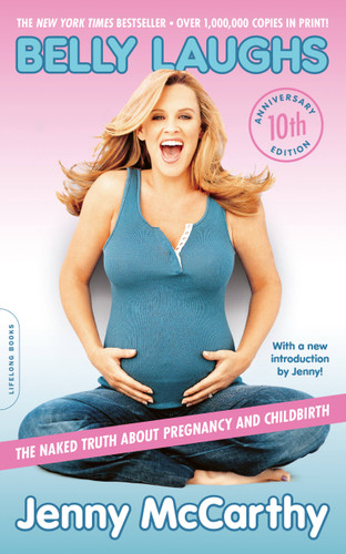 Belly Laughs (10th anniversary edition): The Naked Truth about Pregnancy and Childbirth book cover by Jenny McCarthy