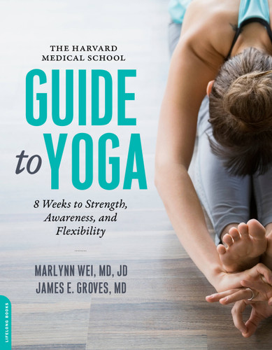 The Harvard Medical School Guide to Yoga: 8 Weeks to Strength, Awareness, and Flexibility book cover by Marlynn Wei, James E. Groves