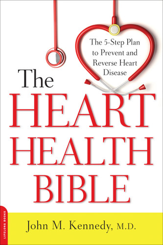 The Heart Health Bible: The 5-Step Plan to Prevent and Reverse Heart Disease book cover by John M. Kennedy