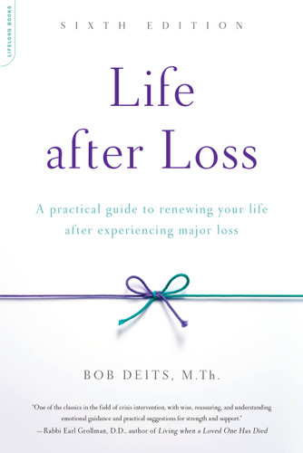 Life after Loss: A Practical Guide to Renewing Your Life after Experiencing Major Loss book cover by Bob Deits
