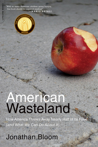 American Wasteland: How America Throws Away Nearly Half of Its Food (and What We Can Do About It) book cover by Jonathan Bloom
