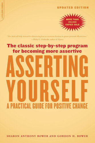 Asserting Yourself-Updated Edition: A Practical Guide For Positive Change book cover by Sharon Anthony Bower, Gordon H. Bower