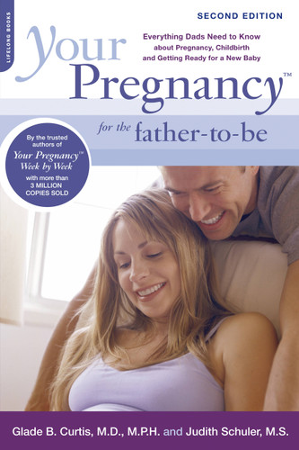 Your Pregnancy for the Father-to-Be: Everything Dads Need to Know about Pregnancy, Childbirth and Getting Ready for a New Baby book cover by Glade B. Curtis, Judith Schuler