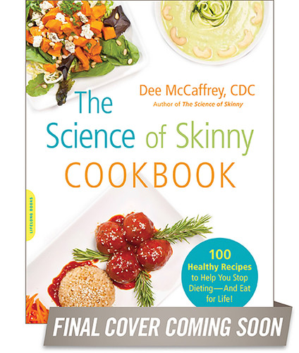 The Science of Skinny Cookbook: 175 Healthy Recipes to Help You Stop Dieting -- and Eat for Life! book cover by Dee McCaffrey