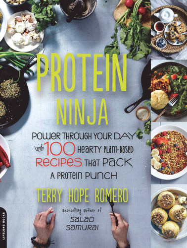 Protein Ninja: Power through Your Day with 100 Hearty Plant-Based Recipes that Pack a Protein Punch book cover by Terry Hope Romero