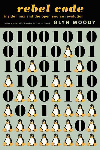 Rebel Code: Linux and the Open Source Revolution book cover by Glyn Moody
