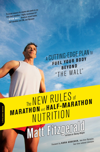 The New Rules of Marathon and Half-Marathon Nutrition: A Cutting-Edge Plan to Fuel Your Body Beyond "the Wall" book cover by Matt Fitzgerald
