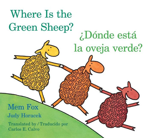 Where Is the Green Sheep?/Donde esta la oveja verde?: Bilingual English-Spanish book cover by Mem Fox, Judy Horacek