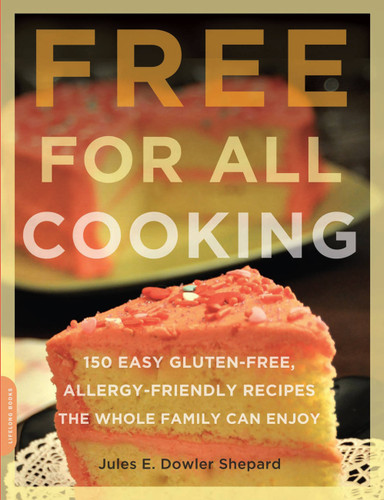 Free for All Cooking: 150 Easy Gluten-Free, Allergy-Friendly Recipes the Whole Family Can Enjoy book cover by Jules E. Dowler Shepard