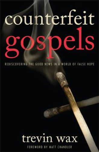 Counterfeit Gospels: Rediscovering the Good News in a World of False Hope Cover