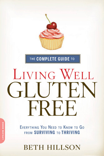 The Complete Guide to Living Well Gluten-Free: Everything You Need to Know to Go from Surviving to Thriving book cover by Beth Hillson