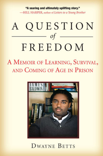 A Question of Freedom: A Memoir of Learning, Survival, and Coming of Age in Prison book cover by Dwayne Betts