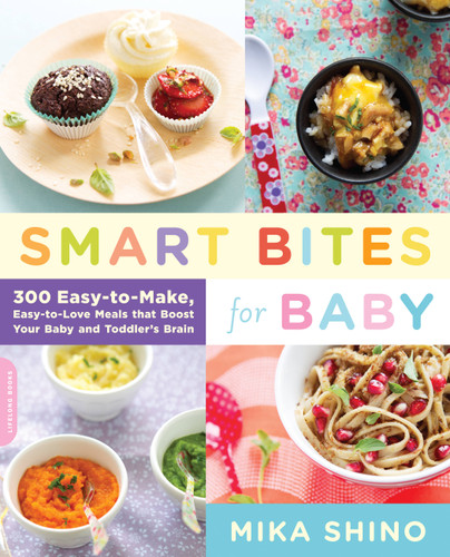 Smart Bites for Baby: 300 Easy-to-Make, Easy-to-Love Meals that Boost Your Baby and Toddler's Brain book cover by Mika Shino