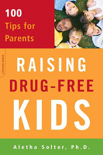 Raising Drug-Free Kids: 100 Tips for Parents book cover by Aletha Solter