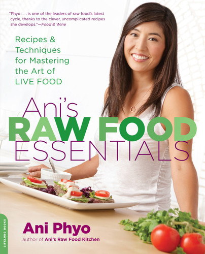 Ani's Raw Food Essentials: Recipes and Techniques for Mastering the Art of Live Food book cover by Ani Phyo