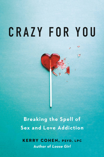 Crazy for You: Breaking the Spell of Sex and Love Addiction book cover by Kerry Cohen