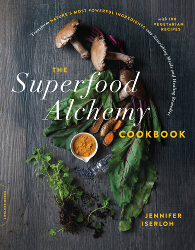 The Superfood Alchemy Cookbook: Transform Nature's Most Powerful Ingredients into Nourishing Meals and Healing Remedies book cover by Jennifer Iserloh
