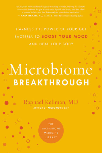 Microbiome Breakthrough: Harness the Power of Your Gut Bacteria to Boost Your Mood and Heal Your Body (Microbiome Medicine Library) book cover by Raphael Kellman