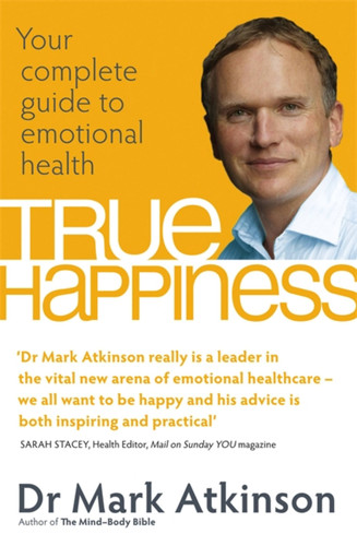 True Happiness: Your complete guide to emotional health book cover by Mark Atkinson