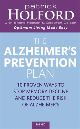 The Alzheimer's Prevention Plan book cover by Shane Heaton, Deborah Coleson, Patrick Holford BSc, DipION, FBANT