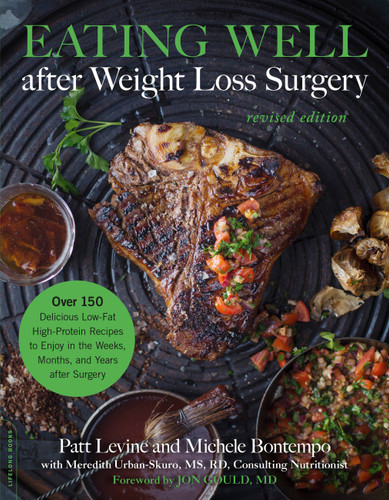 Eating Well after Weight Loss Surgery: Over 150 Delicious Low-Fat High-Protein Recipes to Enjoy in the Weeks, Months, and Years after Surgery book cover by Michelle Bontempo-Saray, Patt Levine