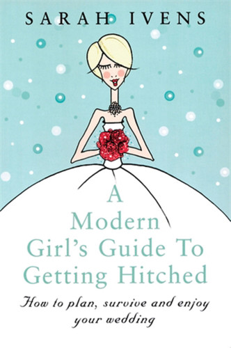 A Modern Girl's Guide to Getting Hitched book cover by Sarah Ivens