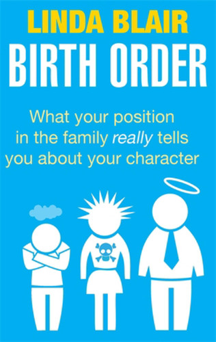 Birth Order: What your position in the family really tells you about your character book cover by Linda Blair