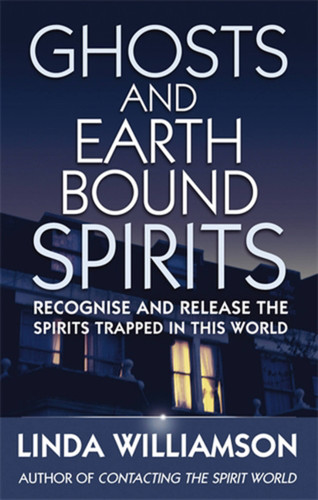Ghosts and Earthbound Spirits: Recognise and Release the Spirits Trapped in this World book cover by Linda Williamson