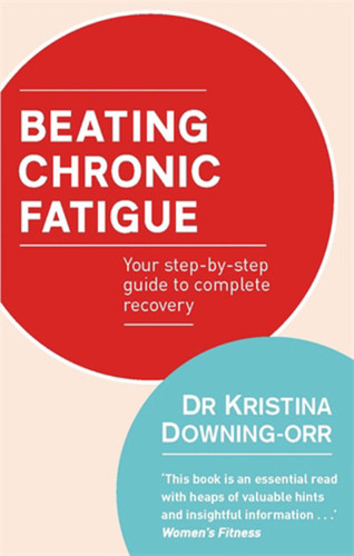 Beating Chronic Fatigue: Your Step-by-Step Guide to Complete Recovery book cover by Kristina Downing-Orr
