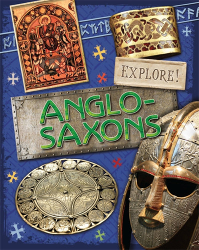 Explore!: Anglo Saxons (Explore!) book cover by Jane Bingham