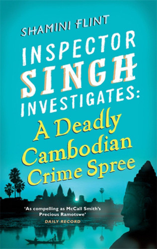 A Deadly Cambodian Crime Spree: Inspector Singh Investigates Series: Book 4 book cover by Shamini Flint