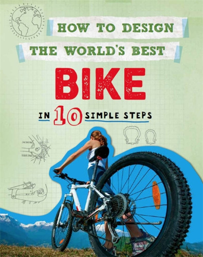 How to Design the World's Best Bike: In 10 Simple Steps (How to Design the World's Best) book cover by Paul Mason