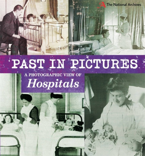 Past in Pictures: A Photographic View of Hospitals (Past in Pictures) book cover by Alex Woolf