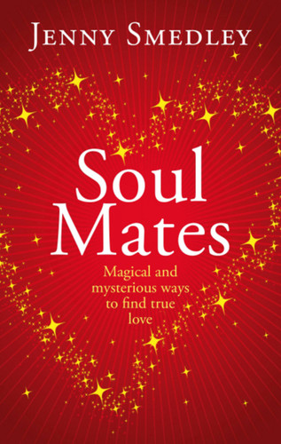 Soul Mates: Magical and mysterious ways to find true love book cover by Jenny Smedley